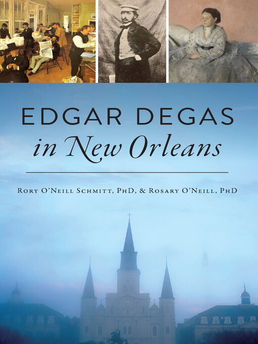 Title details for Edgar Degas in New Orleans by ROSARY O'NEILL HARZINSKI - Wait list